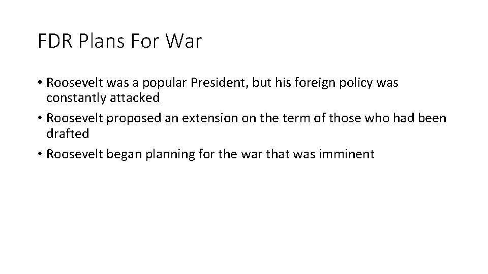 FDR Plans For War • Roosevelt was a popular President, but his foreign policy