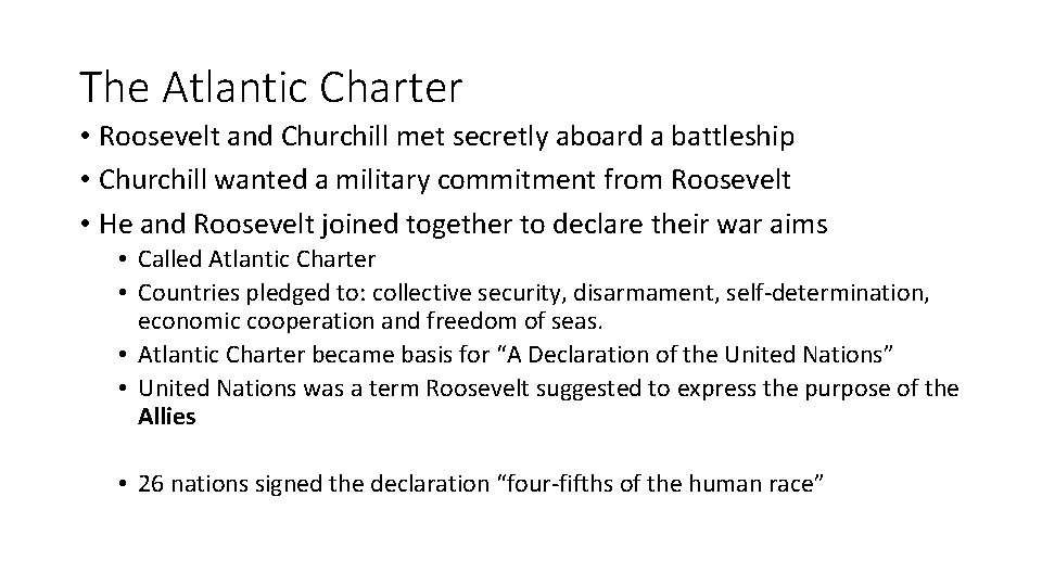 The Atlantic Charter • Roosevelt and Churchill met secretly aboard a battleship • Churchill