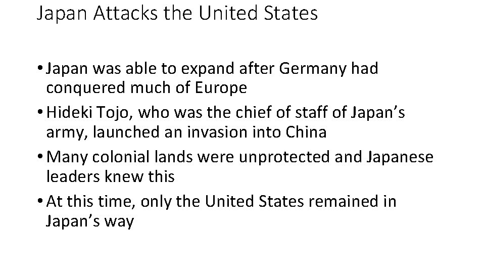 Japan Attacks the United States • Japan was able to expand after Germany had