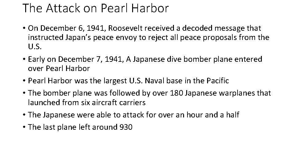 The Attack on Pearl Harbor • On December 6, 1941, Roosevelt received a decoded