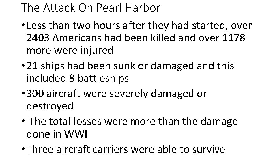 The Attack On Pearl Harbor • Less than two hours after they had started,