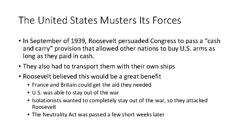 The United States Musters Its Forces • In September of 1939, Roosevelt persuaded Congress