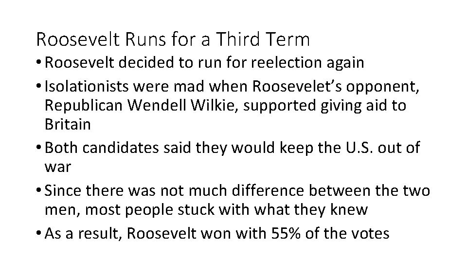 Roosevelt Runs for a Third Term • Roosevelt decided to run for reelection again