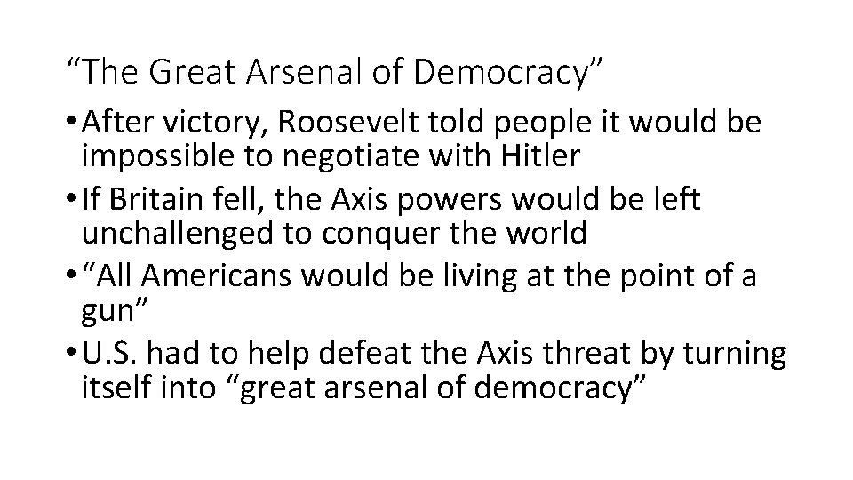 “The Great Arsenal of Democracy” • After victory, Roosevelt told people it would be