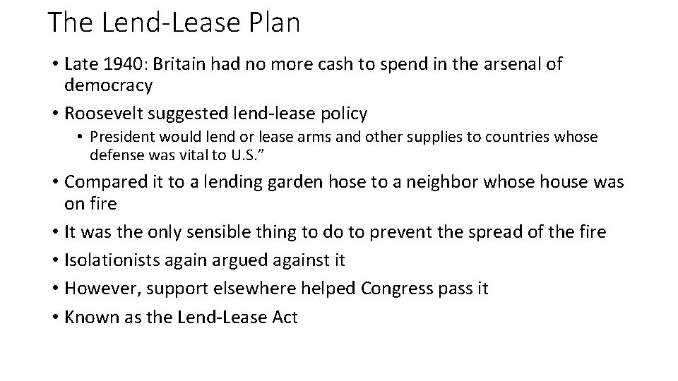 The Lend-Lease Plan • Late 1940: Britain had no more cash to spend in