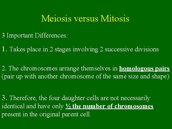 Meiosis versus Mitosis 3 Important Differences: 1. Takes place in 2 stages involving 2