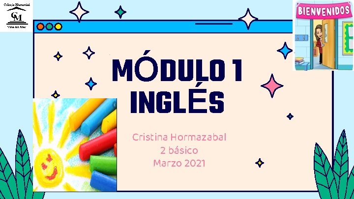 MÓDULO 1 INGLÉS Cristina Hormazabal 2 básico Marzo 2021 