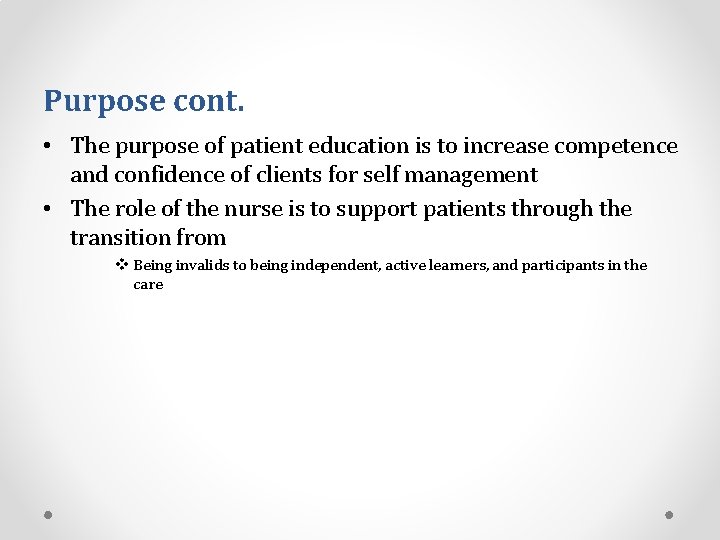 Purpose cont. • The purpose of patient education is to increase competence and confidence