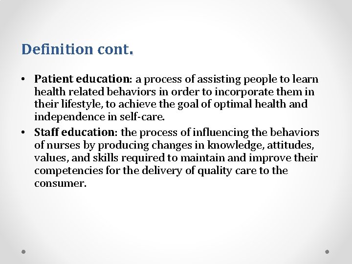 Definition cont . • Patient education: a process of assisting people to learn health
