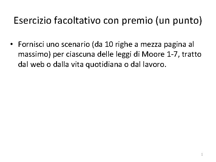 Esercizio facoltativo con premio (un punto) • Fornisci uno scenario (da 10 righe a