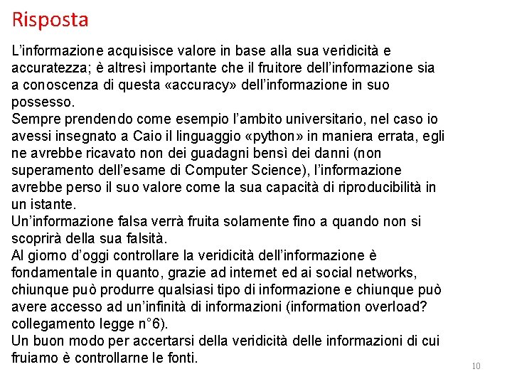 Risposta L’informazione acquisisce valore in base alla sua veridicità e accuratezza; è altresì importante