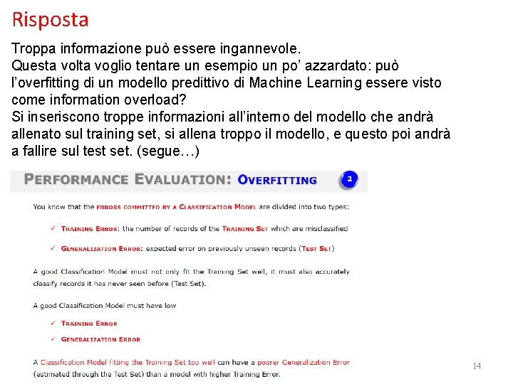 Risposta Troppa informazione può essere ingannevole. Questa volta voglio tentare un esempio un po’