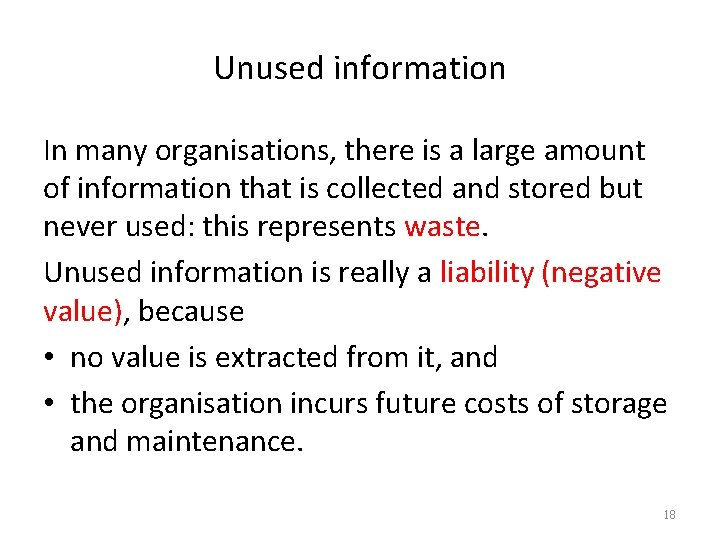 Unused information In many organisations, there is a large amount of information that is