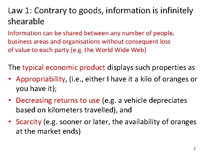 Law 1: Contrary to goods, information is infinitely shearable Information can be shared between