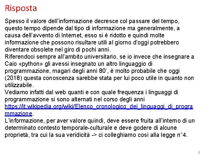 Risposta Spesso il valore dell’informazione decresce col passare del tempo, questo tempo dipende dal