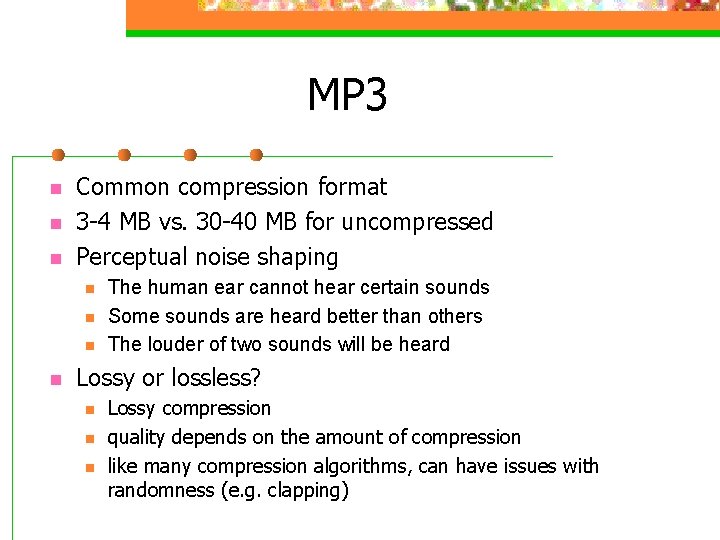 MP 3 n n n Common compression format 3 -4 MB vs. 30 -40