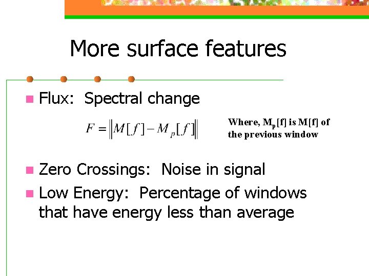 More surface features n Flux: Spectral change Where, Mp[f] is M[f] of the previous