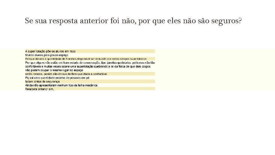 Se sua resposta anterior foi não, por que eles não seguros? 