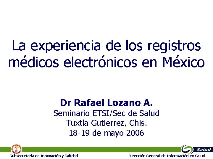 La experiencia de los registros médicos electrónicos en México Dr Rafael Lozano A. Seminario