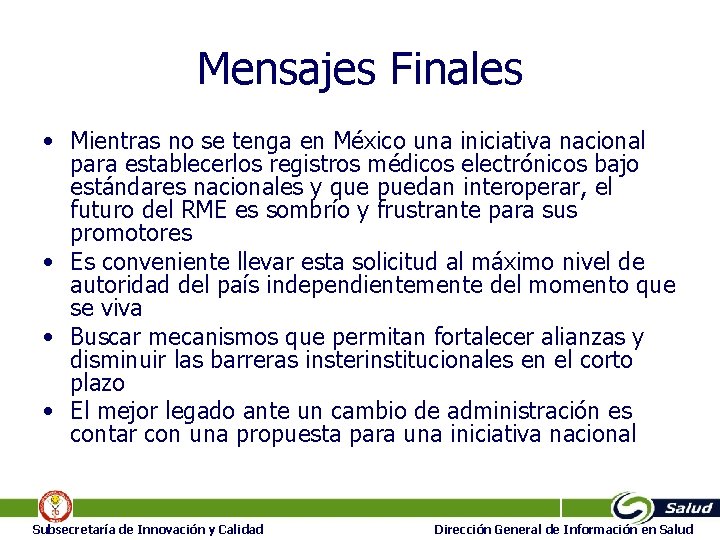 Mensajes Finales • Mientras no se tenga en México una iniciativa nacional para establecerlos