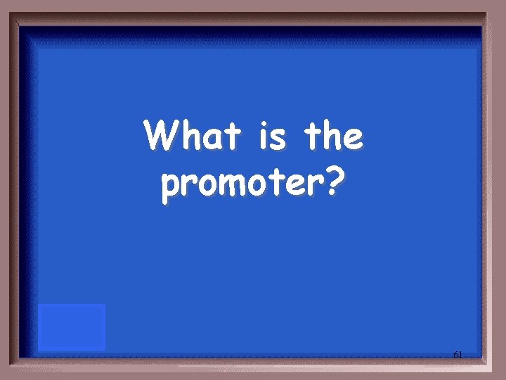 What is the promoter? 61 