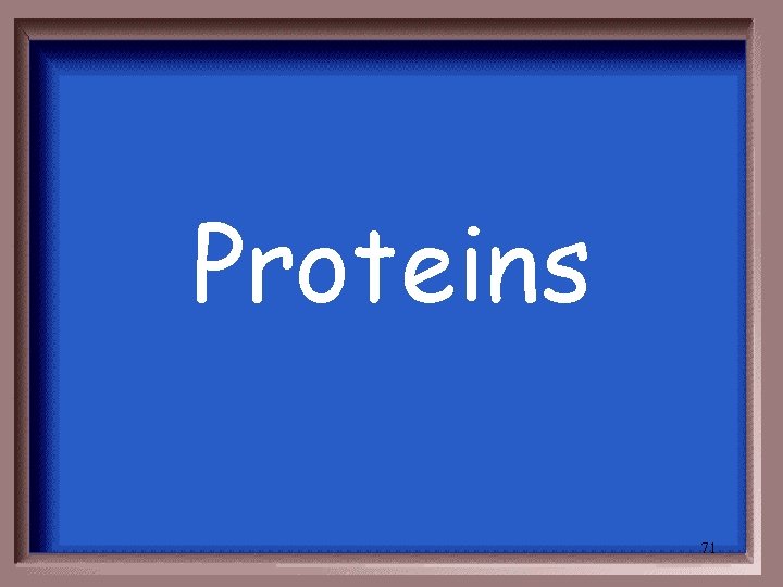 Proteins 71 