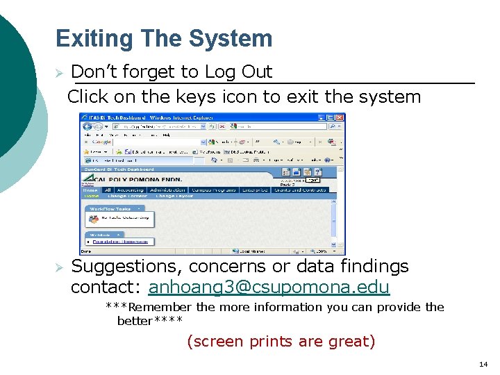 Exiting The System Ø Don’t forget to Log Out Click on the keys icon