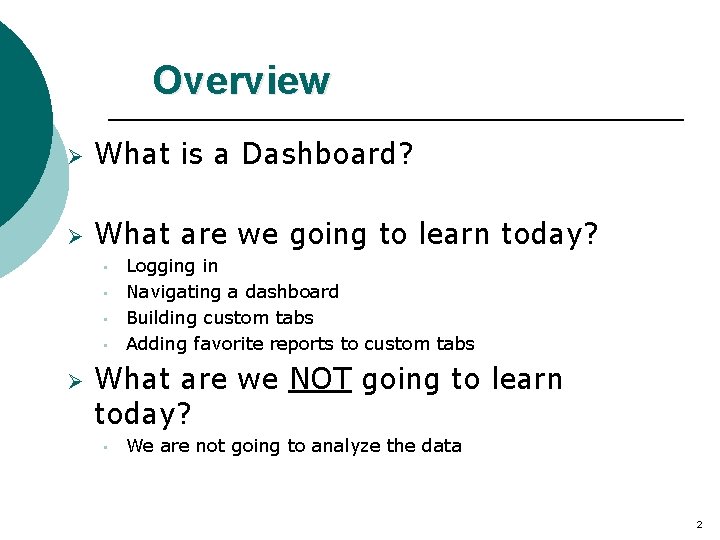 Overview Ø What is a Dashboard? Ø What are we going to learn today?