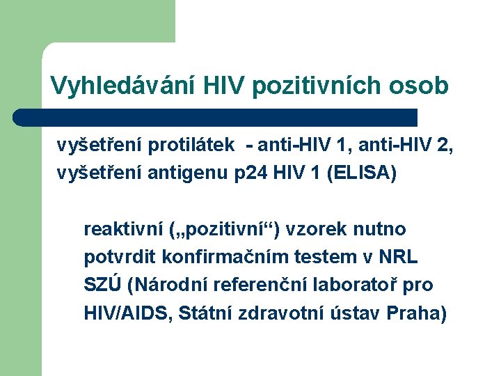 Vyhledávání HIV pozitivních osob vyšetření protilátek - anti-HIV 1, anti-HIV 2, vyšetření antigenu p