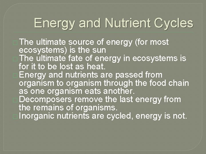 Energy and Nutrient Cycles � The ultimate source of energy (for most ecosystems) is Energy and Nutrient Cycles � The ultimate source of energy (for most ecosystems) is