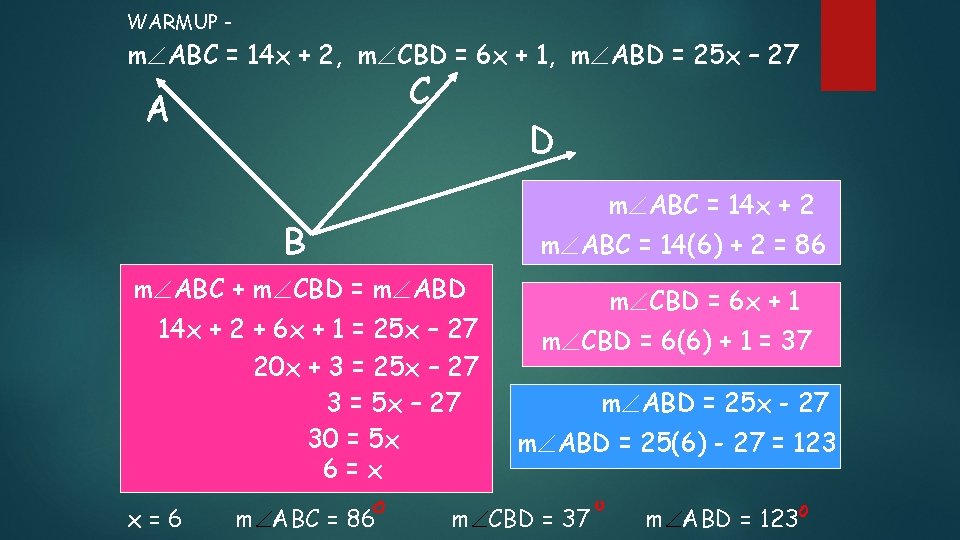 WARMUP - mÐABC = 14 x + 2, mÐCBD = 6 x + 1,