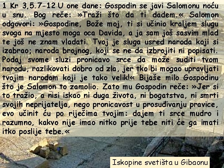 1 Kr 3, 5. 7 -12 U one dane: Gospodin se javi Salomonu noću