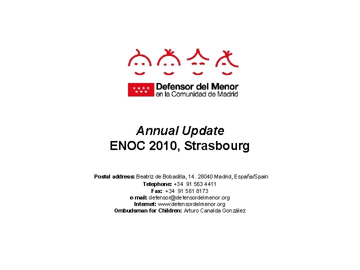 Annual Update ENOC 2010, Strasbourg Postal address: Beatriz de Bobadilla, 14. 28040 Madrid, España/Spain