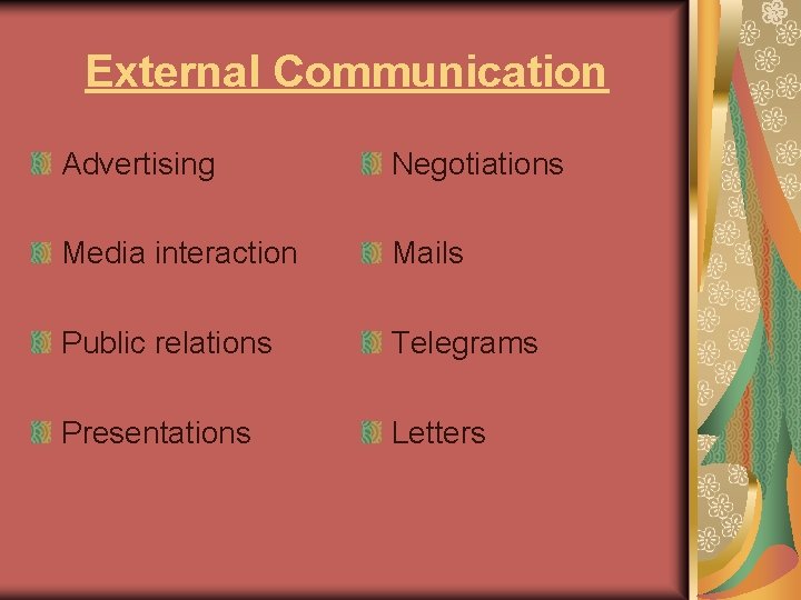 External Communication Advertising Negotiations Media interaction Mails Public relations Telegrams Presentations Letters 