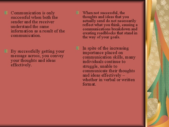 Communication is only successful when both the sender and the receiver understand the same