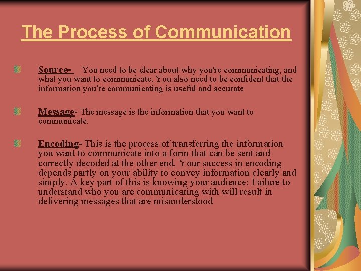 The Process of Communication Source- You need to be clear about why you're communicating,