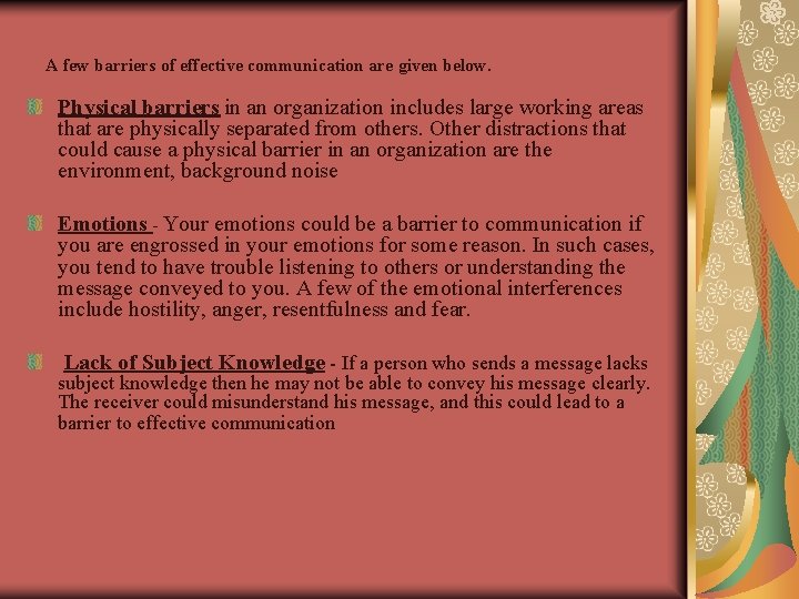 A few barriers of effective communication are given below. Physical barriers in an organization