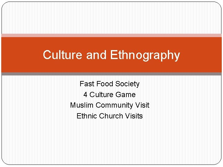 Culture and Ethnography Fast Food Society 4 Culture Game Muslim Community Visit Ethnic Church