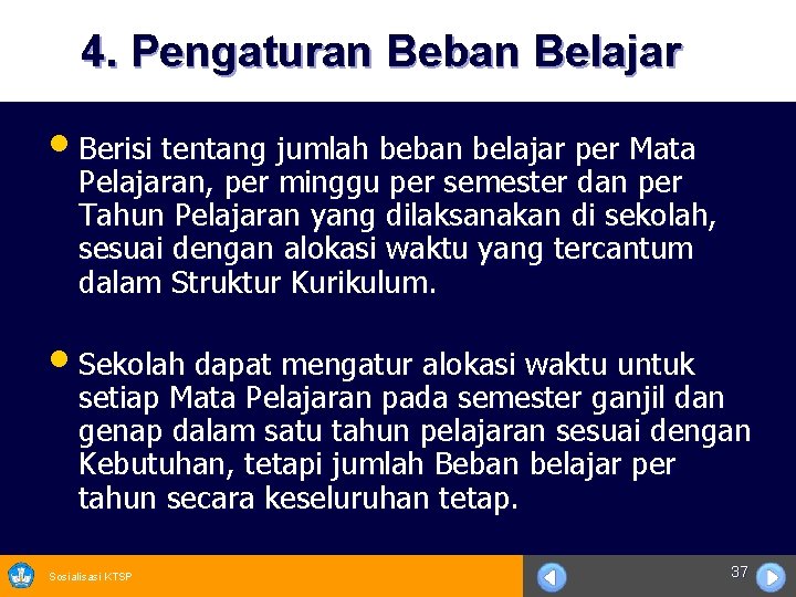 4. Pengaturan Beban Belajar • Berisi tentang jumlah beban belajar per Mata Pelajaran, per