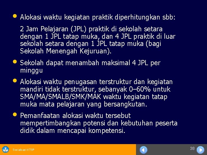  • Alokasi waktu kegiatan praktik diperhitungkan sbb: 2 Jam Pelajaran (JPL) praktik di