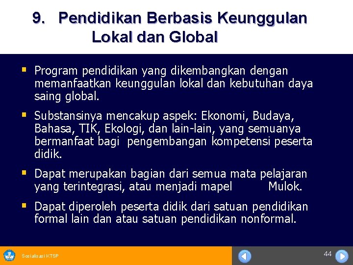 9. Pendidikan Berbasis Keunggulan Lokal dan Global § Program pendidikan yang dikembangkan dengan memanfaatkan