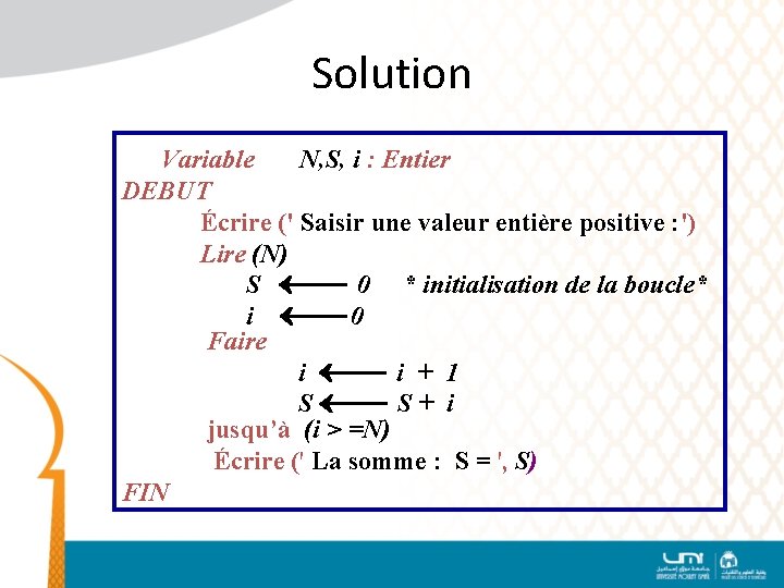 Solution Variable N, S, i : Entier DEBUT Écrire (' Saisir une valeur entière