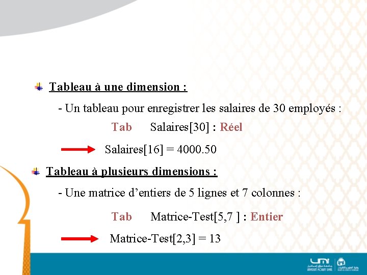 Tableau à une dimension : - Un tableau pour enregistrer les salaires de 30