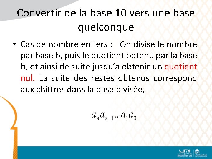 Convertir de la base 10 vers une base quelconque • Cas de nombre entiers