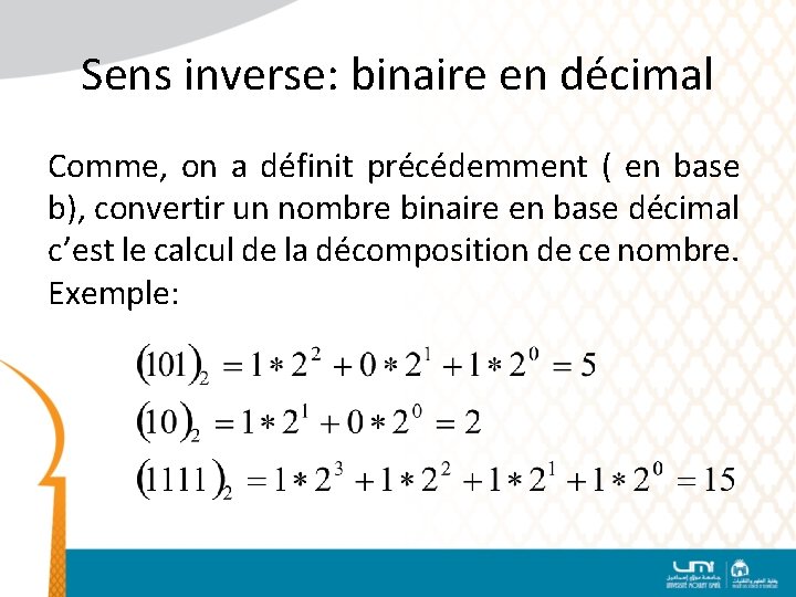 Sens inverse: binaire en décimal Comme, on a définit précédemment ( en base b),