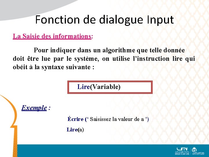 Fonction de dialogue Input La Saisie des informations: Pour indiquer dans un algorithme que