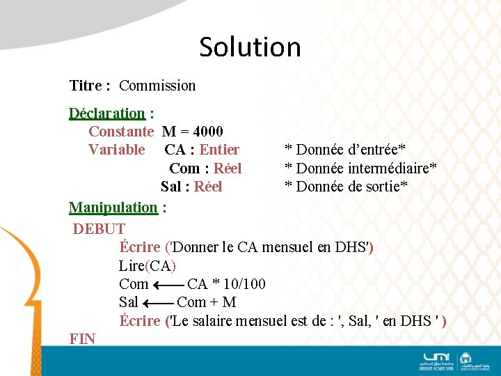 Solution Titre : Commission Déclaration : Constante M = 4000 Variable CA : Entier