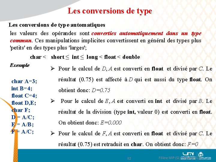 Les conversions de type automatiques les valeurs des opérandes sont converties automatiquement dans un