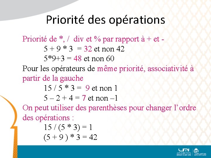 Priorité des opérations Priorité de *, / div et % par rapport à +