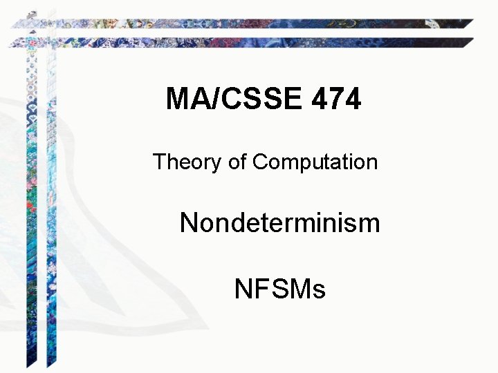 MA/CSSE 474 Theory of Computation Nondeterminism NFSMs 